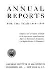 Annual reports for the year 1948-1949, complete text of reports presented at the sixty-second annual meeting, American Institute of Accountants, Los Angeles, October 31-November 3