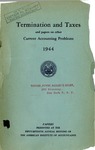 Termination and Taxes and Papers on Other Current Accounting Problems, 1944, papers presented at the fifty-seventh annual meeting of the American Institute of Accountants by American Institute of Accountants