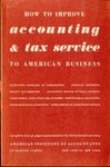 How to Improve Accounting &Tax Service to American Business, Complete Text of Papers Presented a the 63rd Annual Meeting