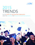 2015 Trends in the Supply of Accounting Graduates and the Demand for Public Accounting Recruits by American Institute of Certified Public Accountants (AICPA)