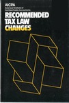 Recommended tax law changes : recommendations for amendments to the Internal revenue code by American Institute of Certified Public Accountants. Federal Taxation Division