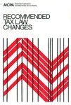 Recommended tax law changes by American Institute of Certified Public Accountants. Federal Taxation Division