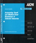 Automating small and medium-sized businesses in selected industries; Consulting services practice aid, 92-5 by American Institute of Certified Public Accountants. Management Consulting Services Division