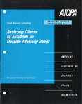 Assisting clients to establish an outside advisory board; Consulting services practice aid, 93-2 by American Institute of Certified Public Accountants. Management Consulting Services Division