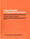 Fringe benefits : a proposal for the future by American Institute of Certified Public Accountants. Federal Taxation Division