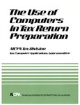 Use of computers in tax return preparation by American Institute of Certified Public Accountants. Tax Division. Tax Computer Applications Subcommittee