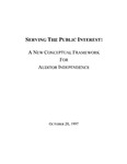 Serving the public interest : a new conceptual framework for auditor independence (final)