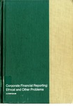 Corporate financial reporting: ethical and other problems; a symposium [held in] Absecon, N.J., November 17-19, 1971 by John C. Burton