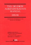 Tax Division administrative manual : appointed members of the AICPA Tax Division, 1985/86 by American Institute of Certified Public Accountants. Tax Division