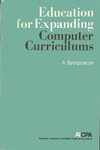 Education for expanding computer curriculums : a symposium by Daniel L. Sweeney, American Institute of Certified Public Accountants (AICPA), and American Accounting Association