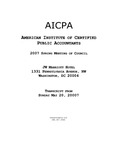 Spring Meeting of Council, Transcript from Monday May 20, 2007, JW Marriott Hotel, 1331 Pennsylvania Avenue, NW Washington, DC 20004 by American Institute of Certified Public Accountants (AICPA)