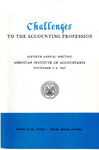 Challenges to the accounting profession: sixtieth annual meeting, American Institute of Accountants, November 3-6, 1947, Roney Plaza Hotel, Miami Beach, Florida.