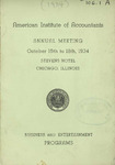 Annual meeting, October 15th to 18th, 1934, Stevens Hotel, Chicago, Ill., business and entertainment programs. by American Institute of Accountants