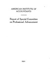 Report of Special Committee on Professional Advancement, July 15, 1921 by W. Sanders Davies and American Institute of Accountants. Special Committee on Professional Advancement