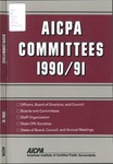 AICPA committees, 1990-91: Officers, board of directors and council, boards and committees, staff organization, state CPA societies, dates of board, council, and annual meetings by American Institute of Certified Public Accountants