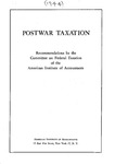 Postwar taxation: Recommendations by the Committee on Federal Taxation of the American Institute of Accountants