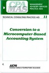 Conversion to a microcomputer-based accounting system by American Institute of Certified Public Accountants. Computer Applications Subcommittee