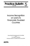 Income recognition on loans to financially troubled countries; Practice Bulletin 5 by American Institute of Certified Public Accountants. Accounting Standards Executive Committee; American Institute of Certified Public Accountants. Banking Committee