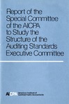Report of the special committee of the AICPA to study the structure of the auditing standards executive committee by American Institute of Certified Public Accountants. Special Committee of the AICPA to study the Structure of the Auditing Standards Executive Committee