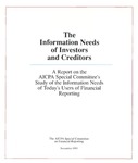 Information needs of investors and creditors : a report on the AICPA Special Committee's study of the information needs of today's users of financial reporting by American Institute of Certified Public Accountants. Special Committee on Financial Reporting