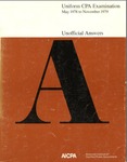 Uniform CPA examination unofficial answers May 1978 to November 1979 by American Institute of Certified Public Accountants. Board of Examiners