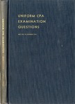 Uniform certified public accountant examinations, May 1951 to November 3;  Uniform CPA examination questions, May 1951 to November 1953