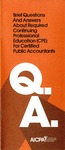 Brief questions and answers about required continuing professional education (CPE) for certified public accountants by American Institute of Certified Public Accountants