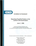 Reporting pass/fail grades on the Uniform CPA examination: Invitation to comment, June 1, 1998 by American Institute of Certified Public Accountants. Board of Examiners