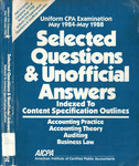 Uniform CPA Examination, May 1984-May1988, Selected Questions & Unofficial Answers Indexed to Content Specification Outlines