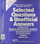 Uniform CPA Examination, May 1987-May1991, Selected Questions & Unofficial Answers Indexed to Content Specification Outlines