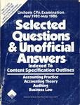 Uniform CPA Examination, May 1982-May1986, Selected Questions & Unofficial Answers Indexed to Content Specification Outlines