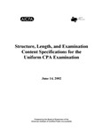 Structure, length, and examination content specification for the Uniform CPA examination, June 14, 2002.