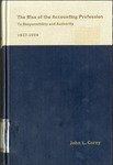 Rise of the accounting profession, v. 2. To responsibility and authority, 1937-1969; by John L. Carey