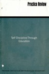Self discipline through education; Practice review; by Author Unknown