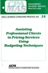 Assisting professional clients in pricing services using budgeting techniques; Management advisory services practice aids. Small business consulting practice aid, 14