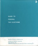 Guide to Federal tax elections; Studies in Federal taxation 3