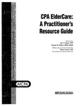 CPA eldercare : a practitioner's resource guide; by Jay H. Kaplan, Pamela W. Kaplan, and Robert Durak