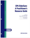 CPA eldercare : a practitioner's resource guide; by Jay H. Kaplan, Pamela W. Kaplan, and Julie Gould