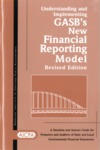 Understanding and implementing GASB's new financial reporting model : a question and answer guide for preparers and auditors of state and local government financial statements;