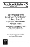Reporting separate investment fund option information of defined-contribution pension plans; Practice bulletin, 12 by American Institute of Certified Public Accountants. Accounting Standards Executive Committee