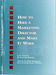 How to hire a marketing director and make it work by Association for Accounting Marketing;American Institute of Certified Public Accountants. Management of an Accounting Practice Committee