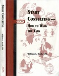 Start consulting : how to walk the talk by William L. Reeb
