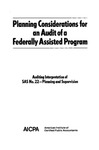 Planning considerations for an audit of a federally assisted program: Auditing interpretation of SAS no. 22 -- Planning and Supervision
