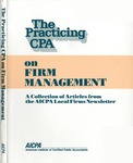 Practicing CPA on firm management : a collection of articles from the AICPA local firms newsletter by Graham G. Goddard