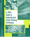 CPA's guide to sophisticated estate planning techniques by David Thomas and Margaret L. Toal