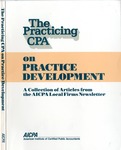 Practicing CPA on practice development : a collection of articles from the AICPA local firms newsletter
