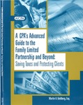 CPA's advanced guide to the family limited partnership and beyond : saving taxes and protecting clients