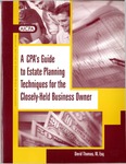 CPA's guide to estate planning techniques for the closely-held business owner by David Thomas