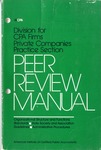 Peer Review Manual: Organizational Structure and Functions - Standards - State Society and Association - Guidelines - Administrative Procedures by American Institute of Certified Public Accountants. Private Companies Practice Section