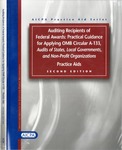 Auditing recipients of federal awards : practical guidance for applying OMB circular A-133, Audits of states, local governments, and non-profit organizations : practice aids